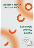 Kniha: Sociologie výchovy a školy (Radomír Havlík a Jaroslav Koťa). Portál, 2002