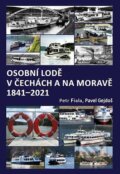 Kniha: Osobní lodě v Čechách a na Moravě 1841-2021 (Petr Fiala a Pavel Gejdoš). , 2022