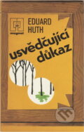Kniha: Usvědčující důkaz (Eduard Huth). Naše vojsko, 1984