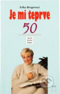 Kniha: Je mi teprve 50 : nová životní etapa (Erika Berger). Motto, 1996
