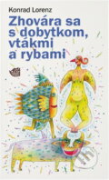 Kniha: Zhovára sa s dobytkom, vtákmi a rybami (Archa). Archa, 1996