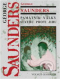 Kniha: Památník války severu proti jihu v časech hlubokého úpadku (George Saunders). , 1997