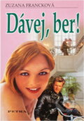 Kniha: Dávej, ber! (Zuzana Francková). Petra, 2006