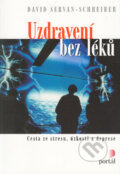 Kniha: Uzdravení bez léků (David Servan-Schreiber). Portál, 2005