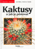 Kaktusy a jak je pěstovat - Jan Říha, Rudolf Šubík, Brázda, 2000