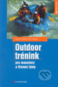 Outdoor trénink - pro manažery a firemní týmy - Vladimír Svatoš, Petr Lebeda, Grada, 2005