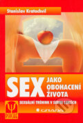 Sex jako obohacení života - Stanislav Kratochvíl, Grada, 2006