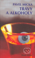 Kniha: Trávy a alkoholy (Pavel Micka). MF, sro, 2005