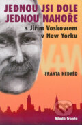 Kniha: Jednou jsi dole, jednou nahoře (Franta Nedvěd). MF Slovensko, 2005