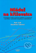 Kniha: Mládež na křižovatce (Karolína Saková a Petr Sak). Svoboda Servis, 2004