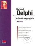 Borland Delphi průvodce vývojáře KNIHA I - Michal Procházka, Mojmír Strakoš, UNIS publishing, 2002