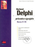 Borland Delphi průvodce vývojáře KNIHA V-VI - Steve Teixera, Xavier Pacheco, UNIS publishing, 2002
