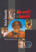 Ako prežiť v Austrálii - Michal Rybanský, Vydavateľstvo Michala Vaška, 2005