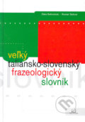 Veľký taliansko - slovenský frazeologický slovník - Zlata Sehnalová, Roman Sehnal, 2005