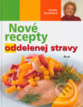 Nové recepty oddelenej stravy - Ursula Summová, 2005