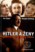 Kniha: Hitler a ženy (Ivan Sayer a Douglas Botting). Brána, 2005