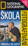 Kniha: Škola fotografování National Geographic (Peter K. Burian a Robert Caputo). Sanoma Magazines Praha, 2003