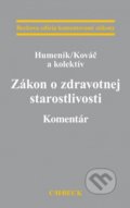 Zákon o zdravotnej starostlivosti - Humeník, Kováč a kolektív, C. H. Beck, 2015