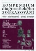 Kompendium diagnostického zobrazování - Jiří Neuwirth, Pavel Eliáš, Triton, NEUW, 2014