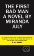 The First Bad Man - Miranda July, Canongate Books, 2015