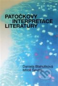 Patočkovy interpretace literatury - Daniela Blahutková, Jan Patočka, Miloš Ševčík, Pavel Mervart, 2014
