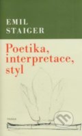 Poetika, interpretace, styl - Emil Staiger, 2008