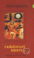 Ukřižovaný Kristus - Raniero Cantalamessa, Karmelitánské nakladatelství, 2002