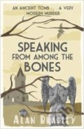 Speaking from Among the Bones - Alan Bradley, Orion, 2014
