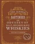 The Curious Bartender an Odyssey of Malt, Bourbon and Rye Whiskies - Tristan Stephenson, 2014