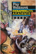 Kniha: Shrapnelova akademie (Fay Weldon). Odeon, 1992