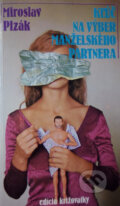 Kniha: Kľúč na výber manželského partnera (Miroslav Plzák). Smena, 1982