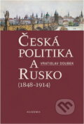 Kniha: Česká politika a Rusko : (1848-1914) (Vratislav Doubek). , 2004
