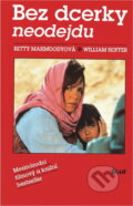 Kniha: Bez dcerky neodejdu (Betty Mahmoody a William Hoffer). Ikar, 1993