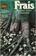 Kniha: Báječné místo k narození (Josef Frais). Československý spisovatel, 1987