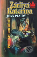 Kniha: Žárlivá Kateřina : prokletý rod Medici (Jean Plaidy). Baronet, 1993