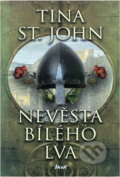 Kniha: Nevěsta Bílého lva (Tina St. John). Ikar, 2007