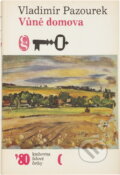 Kniha: Vůně domova (Vladimír Pazourek). Československý spisovatel, 1980