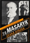 Kniha: Česká otázka : snahy a tužby národního obrození ; Naše nynější krize : pád strany staročeské a počátkové směrů nových (Tomáš Garrigue Masaryk). Svoboda, 1990