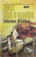 Kniha: Smrt číhá u klavíru (Václav Klička). Naše vojsko, 1992