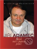 Kniha: Jiří Adamec : štěstí má v popisu práce (Jiří Adamec). Ikar, 2006