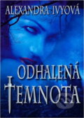 Kniha: Odhalená temnota (Alexandra Ivy). , 2010