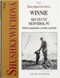 Kniha: Winnie - skutečný Medvídek Pú : příběh kanadského černého medvěda (Val Shushkewich). , 2006