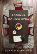 Kniha: Rodinná bohoslužba (Donald S. Whitney). Didasko, 2017