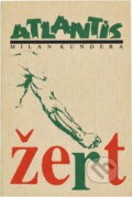 Kniha: Žert (Milan Kundera). Atlantis, 1991