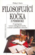 Kniha: Filosofující kočka z Pembroke : o spolupráci vysoce inteligentní kočky s mírně výstředním učencem (Philip J. Davis). , 1994