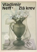 Kniha: Zlá krev (Vladimír Neff). Československý spisovatel, 1965
