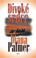 Kniha: Divoké srdce (Diana Palmer). Alpress, 1998