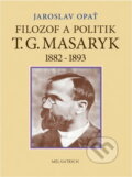 Kniha: Filozof a politik T. G. Masaryk 1882-1893 : (příspěvek k životopisu) (Jaroslav Opat). Melantrich, 1990
