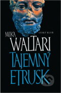 Kniha: Tajemný Etrusk (Mika Waltari). , 1995