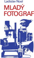 Kniha: Mladý fotograf (Ladislav Noel). Osveta, 1987